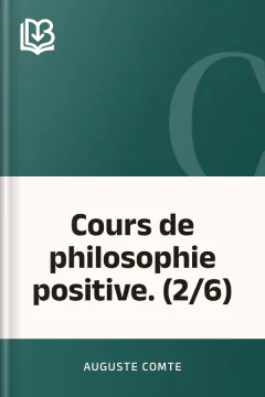 Cours de philosophie positive. (2/6) - Auguste Comte