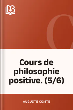 Cours de philosophie positive. (5/6) - Auguste Comte