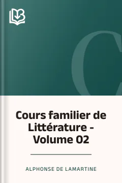 Cours familier de Littérature - Volume 02 - Alphonse de Lamartine