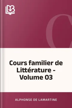 Cours familier de Littérature - Volume 03 - Alphonse de Lamartine