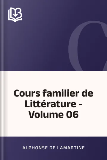 Cours familier de Littérature - Volume 06 d’Alphonse de Lamartine, couverture du livre