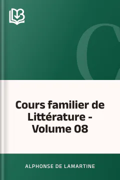 Cours familier de Littérature - Volume 08 - Alphonse de Lamartine