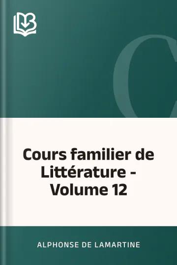 Cours familier de Littérature - Volume 12 d’Alphonse de Lamartine, couverture du livre