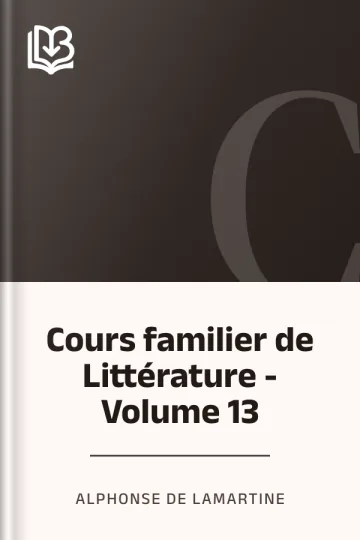 Cours familier de Littérature - Volume 13 d’Alphonse de Lamartine, couverture du livre