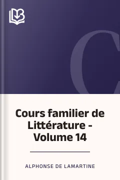 Cours familier de Littérature - Volume 14 - Alphonse de Lamartine