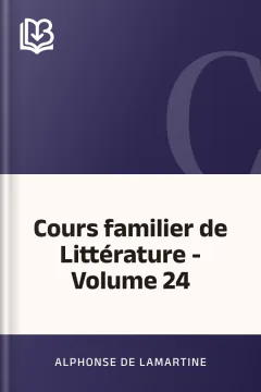 Cours familier de Littérature - Volume 24 - Alphonse de Lamartine