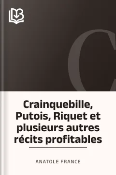 Crainquebille, Putois, Riquet et plusieurs autres récits profitables - Anatole France