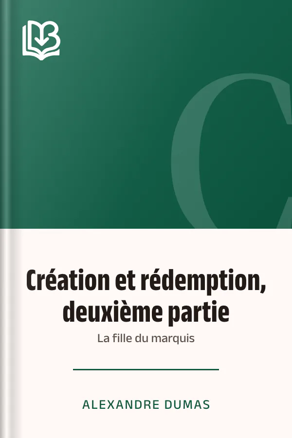 Création et rédemption, deuxième partie: La fille du marquis d’Alexandre Dumas, couverture du livre