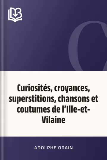 Curiosités, croyances, superstitions, chansons et coutumes de l’Ille-et-Vilaine d’Adolphe Orain, couverture du livre
