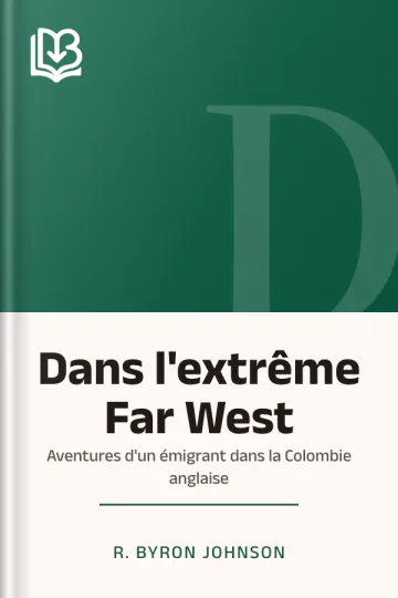 Dans l'extrême Far West: Aventures d'un émigrant dans la Colombie anglaise de R. Byron Johnson, couverture du livre