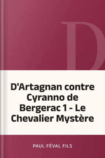 D'Artagnan contre Cyranno de Bergerac 1 - Le Chevalier Mystère de Paul Féval fils, couverture du livre