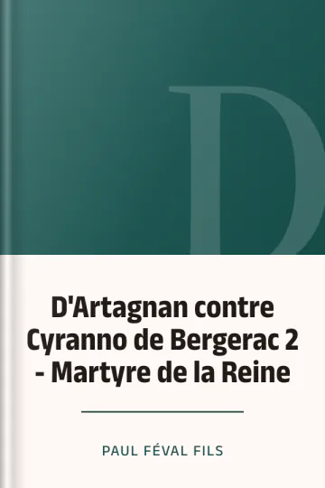 D'Artagnan contre Cyranno de Bergerac 2 - Martyre de la Reine de Paul Féval fils, couverture du livre