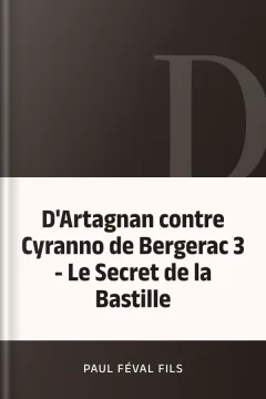 D'Artagnan contre Cyranno de Bergerac 3 - Le Secret de la Bastille - Paul Féval fils