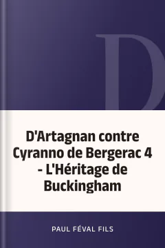 D'Artagnan contre Cyranno de Bergerac 4 - L'Héritage de Buckingham - Paul Féval fils