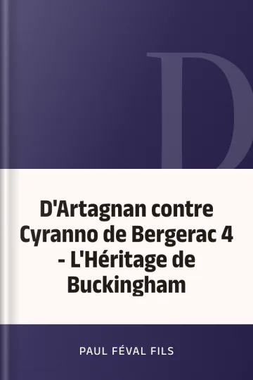 D'Artagnan contre Cyranno de Bergerac 4 - L'Héritage de Buckingham de Paul Féval fils, couverture du livre