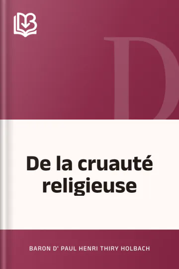 De la cruauté religieuse de baron d' Paul Henri Thiry Holbach, couverture du livre