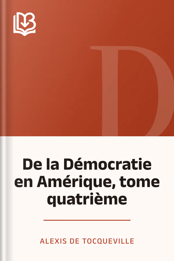 De la Démocratie en Amérique, tome quatrième d’Alexis de Tocqueville, couverture du livre