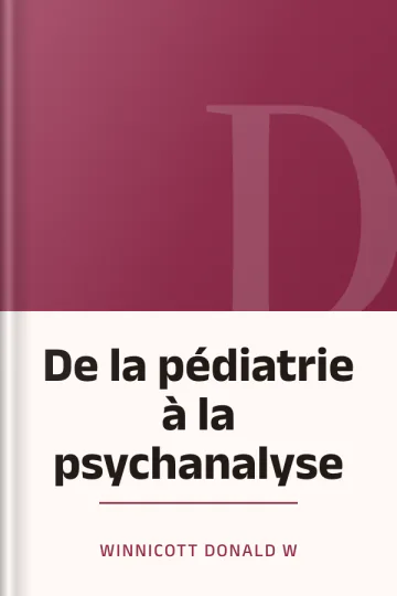 De la pédiatrie à la psychanalyse de WINNICOTT DONALD W, couverture du livre