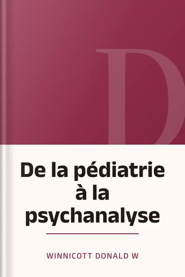 De la pédiatrie à la psychanalyse de WINNICOTT DONALD W, couverture du livre