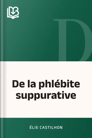 De la phlébite suppurative d’Élie Castilhon, couverture du livre
