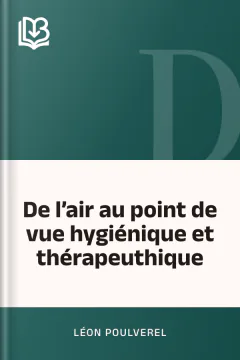 De l’air au point de vue hygiénique et thérapeuthique - Léon Poulverel