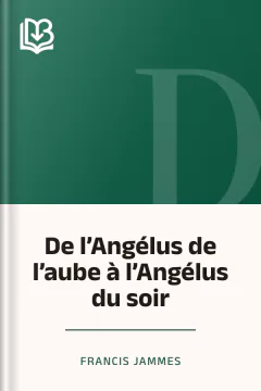 De l’Angélus de l’aube à l’Angélus du soir - Francis Jammes