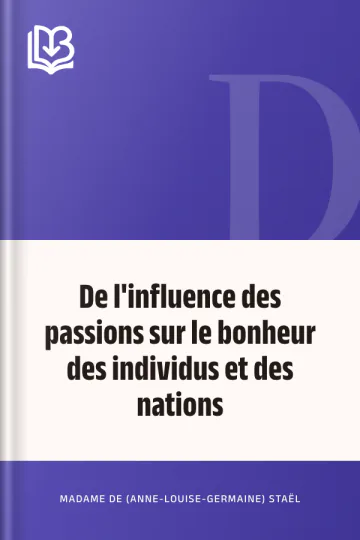 De l'influence des passions sur le bonheur des individus et des nations de Madame de (Anne-Louise-Germaine) Staël, couverture du livre