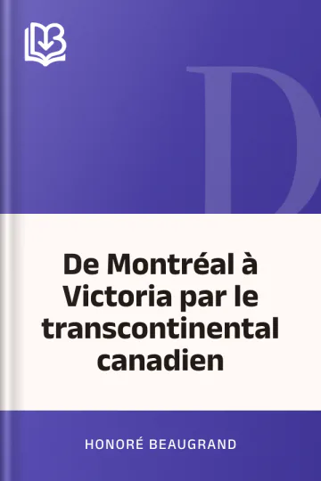 De Montréal à Victoria par le transcontinental canadien d’Honoré Beaugrand, couverture du livre