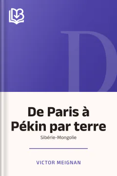 De Paris à Pékin par terre: Sibérie-Mongolie - Victor Meignan