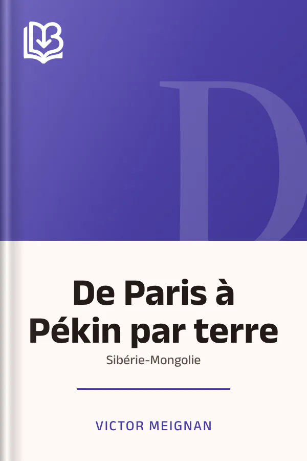 De Paris à Pékin par terre: Sibérie-Mongolie de Victor Meignan, couverture du livre