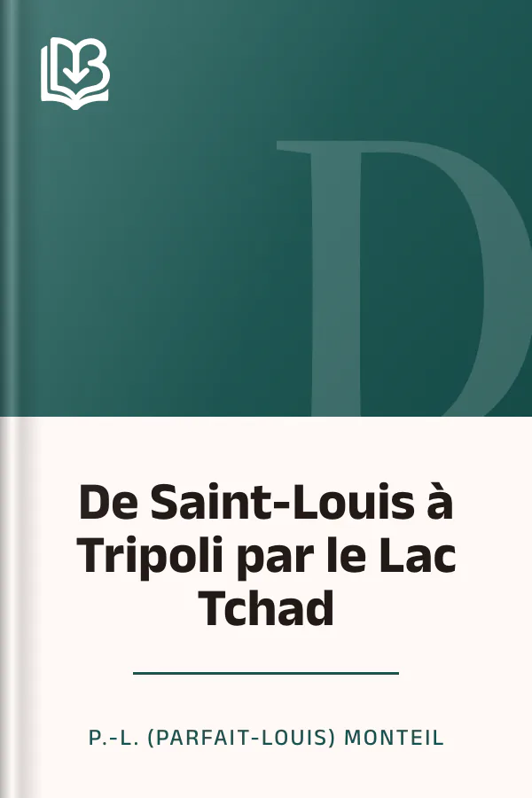 De Saint-Louis à Tripoli par le Lac Tchad de P.-L. (Parfait-Louis) Monteil, couverture du livre
