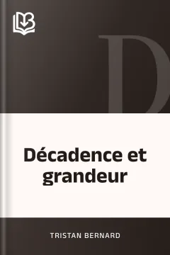 Décadence et grandeur - Tristan Bernard
