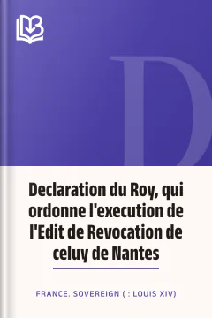 Declaration du Roy, qui ordonne l'execution de l'Edit de Revocation de celuy de Nantes - France. Sovereign ( : Louis XIV)