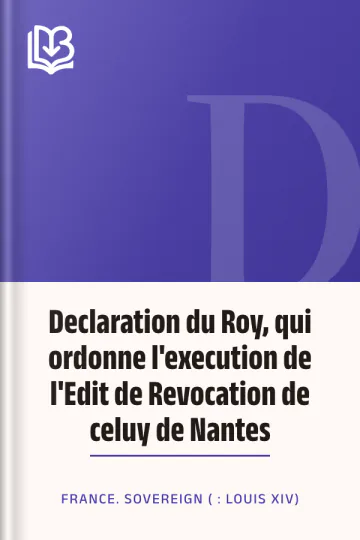 Declaration du Roy, qui ordonne l'execution de l'Edit de Revocation de celuy de Nantes de France. Sovereign ( : Louis XIV), couverture du livre