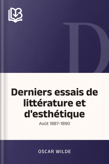 Derniers essais de littérature et d'esthétique: août 1887-1890 d’Oscar Wilde, couverture du livre