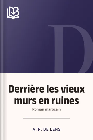 Derrière les vieux murs en ruines: roman marocain d’A. R. de Lens, couverture du livre