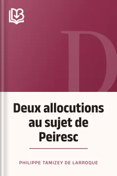 Deux allocutions au sujet de Peiresc - Philippe Tamizey de Larroque