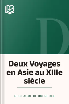 Deux Voyages en Asie au XIIIe siècle - Guillaume de Rubrouck