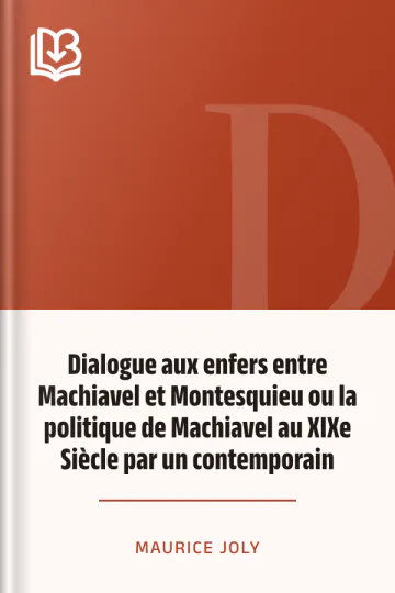 Dialogue aux enfers entre Machiavel et Montesquieu ou la politique de Machiavel au XIXe Siècle par un contemporain de Maurice Joly, couverture du livre