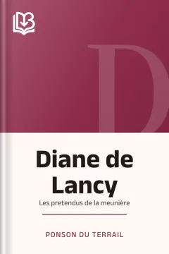 Diane de Lancy; Les pretendus de la meunière - Ponson du Terrail