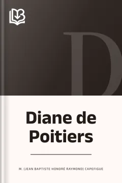 Diane de Poitiers - M. (Jean Baptiste Honoré Raymond) Capefigue