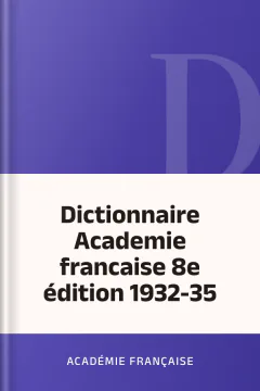 Dictionnaire Academie francaise 8e édition 1932-35 - Académie française