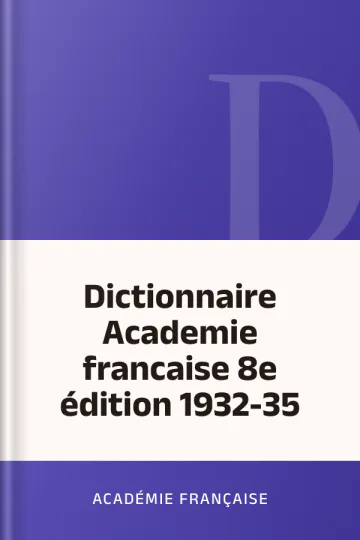 Dictionnaire Academie francaise 8e édition 1932-35 d’Académie française, couverture du livre