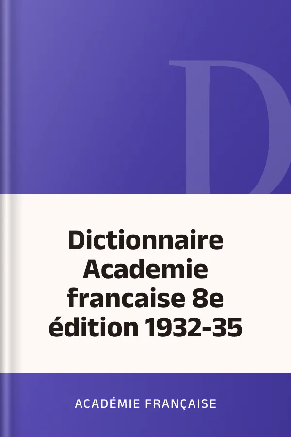 Dictionnaire Academie francaise 8e édition 1932-35 d’Académie française, couverture du livre