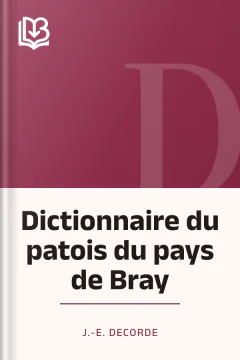 Dictionnaire du patois du pays de Bray - J.-E. Decorde