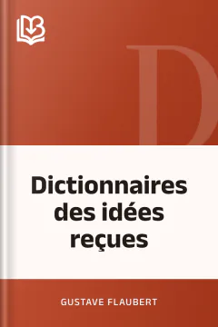 Dictionnaires des idées reçues - Gustave Flaubert