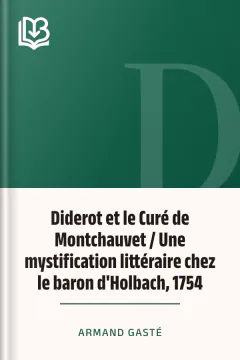 Diderot et le Curé de Montchauvet / Une mystification littéraire chez le baron d'Holbach, 1754 - Armand Gasté