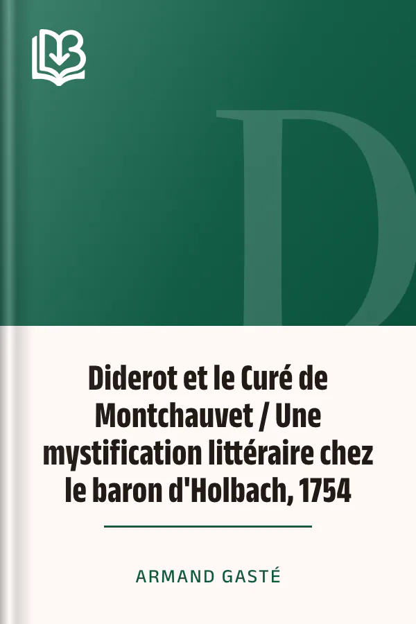 Diderot et le Curé de Montchauvet / Une mystification littéraire chez le baron d'Holbach, 1754 d’Armand Gasté, couverture du livre
