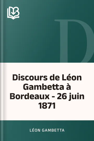 Discours de Léon Gambetta à Bordeaux - 26 juin 1871 de Léon Gambetta, couverture du livre