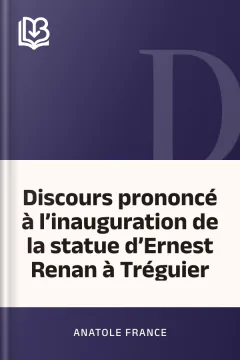 Discours prononcé à l’inauguration de la statue d’Ernest Renan à Tréguier - Anatole France